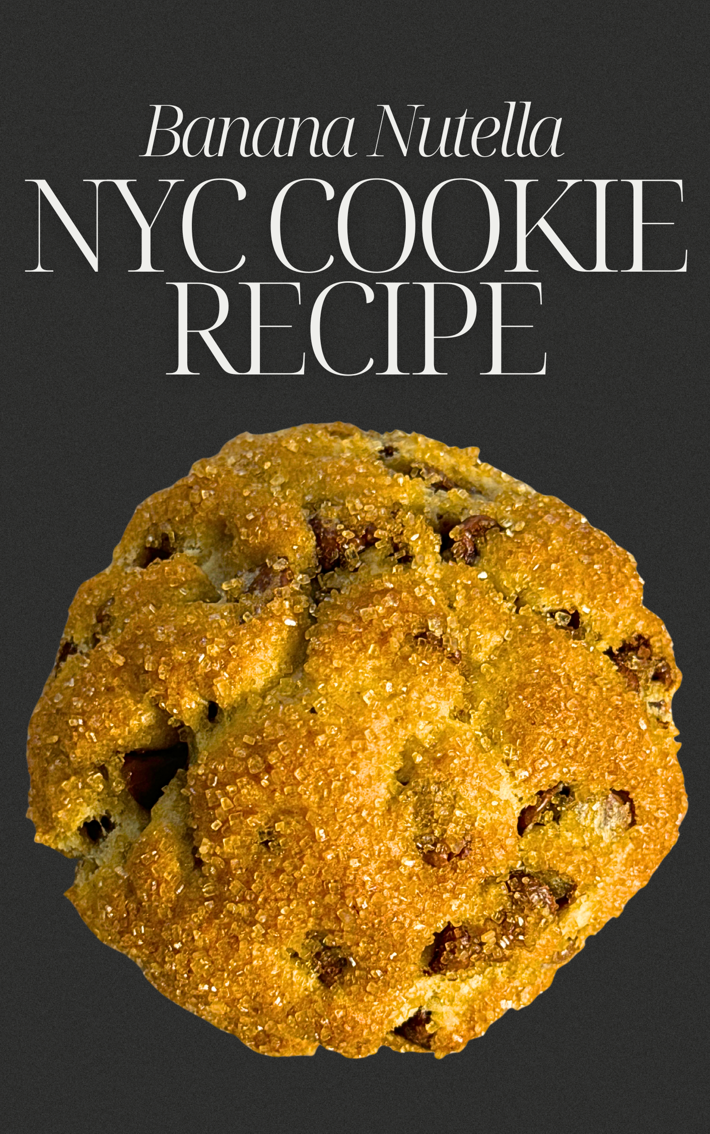 NYC Style Banana Nutella Cookie Recipe